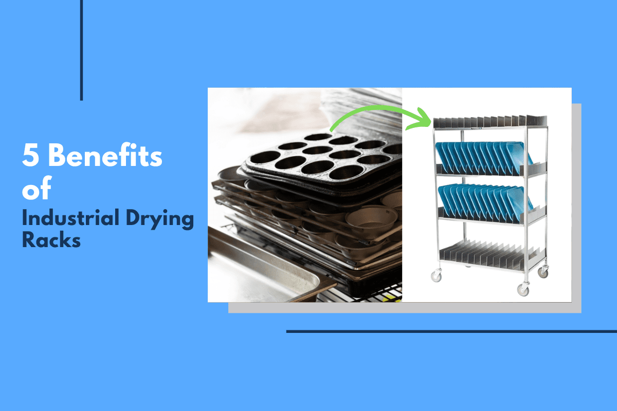 Benefits of Industrial Drying Racks